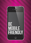 Be Mobile Friendly